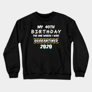 40th Birthday Quarantined Crewneck Sweatshirt